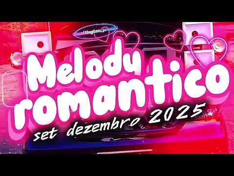 🔴SET MELODY ROMÂNTICO (DEZEMBRO 2025) ESPECIAL FINAL DE ANO 2025➡2026 @wellingtonpromix1670