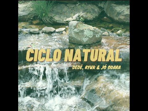 CICLO NATURAL - Dedé X Ryuk X Jó Odara