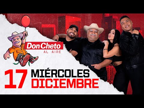 Don Cheto Al Aire Show En Vivo 🔴 -  17 de Diciembre de 2025