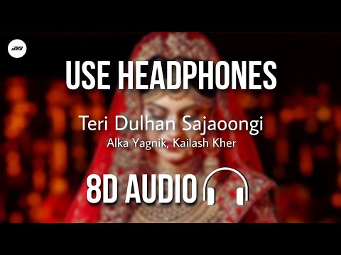 Teri Dulhan Sajaoongi (8D AUDIO) - Alka Yagnik, Kailash Kher | Barsaat | HQ