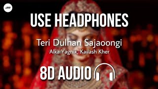 Teri Dulhan Sajaoongi (8D AUDIO) - Alka Yagnik, Kailash Kher | Barsaat | HQ