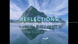 Reflections- Cool Kennedy |prod  Karriem Riggins