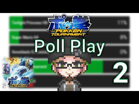 Poll Play - Pokken Tournament - Part 2 - Chandelure has, Like, Infinite Range in This Game