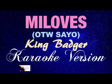 MILOVES (OTW SAYO) - King Badger [KARAOKE VERSION]