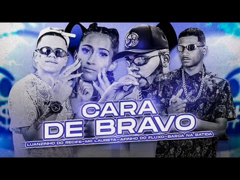BARCA NA BATIDA, AFINHO DO FLUXO, LUANZINHO DO RECIFE FEAT. MC LAURETA - CARA DE BRAVO - BREGA FUNK
