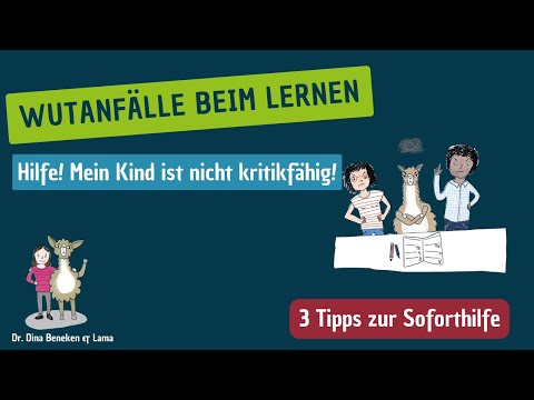 Wie kann mein Kind  Kritikfähigkeit lernen? 3 Tipps gegen Wutanfälle beim Lernen