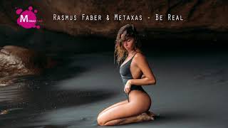 Rasmus Faber &amp; Metaxas - Be Real