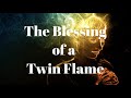 Twin Flame Blessing 🔥 The Blessing of a Twin Flame 🔥 Twin Flames Bless Each Other's Lives #twinflame