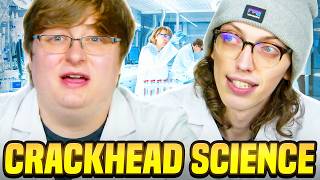 Crackhead Science Experiments | Crackheads ep. 54