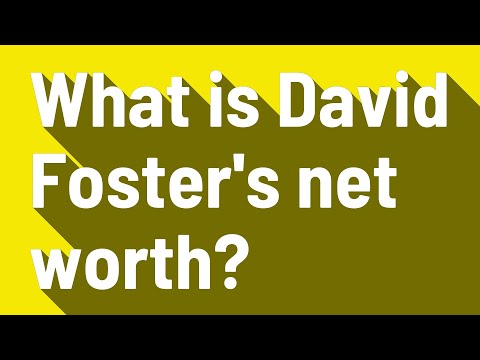 How Much Is David Foster Worth