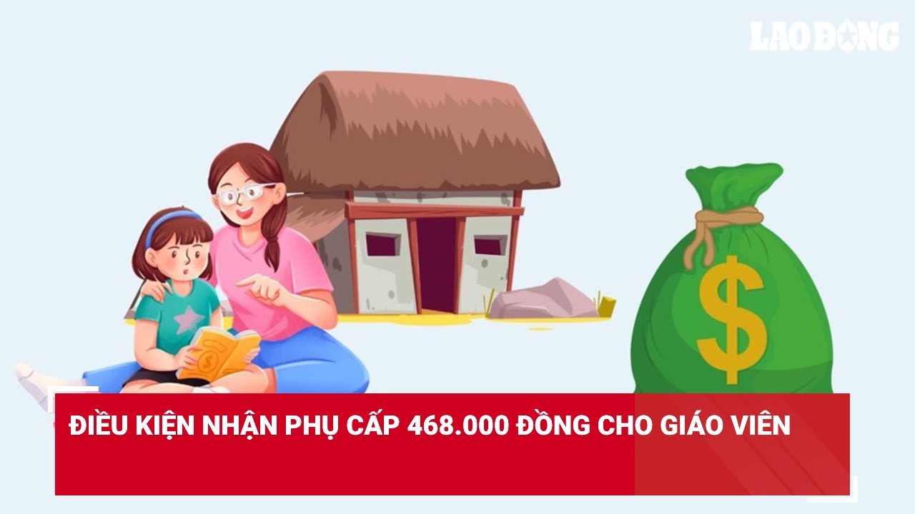 Điều kiện nhận phụ cấp 468.000 đồng cho giáo viên