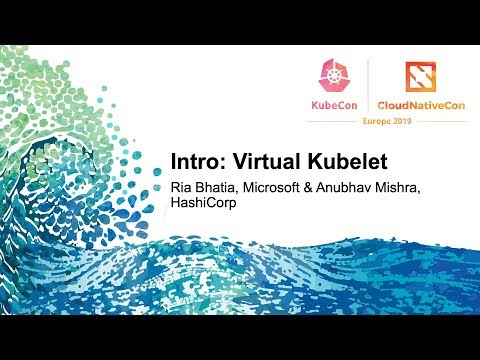 Intro: Virtual Kubelet - Ria Bhatia, Microsoft & Anubhav Mishra, HashiCorp
