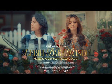 Maulana Ardiansyah, Alyssa Dezek - Lebih Dari Rindu (Official Music Video)