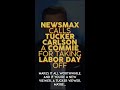 SHORTS: NEWSMAX Calls TUCKER CARLSON a COMMUNIST for Taking Labor Day Off