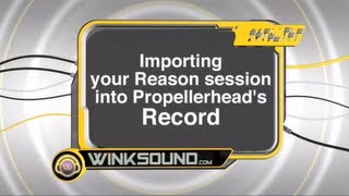 Video thumbnail for Propellerhead Record: Importing Reason Sessions | WinkSound by WinkSound