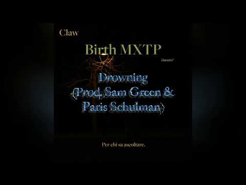 Claw - Drowning (Prod. Sam Green & Paris Schulman, Claw)
