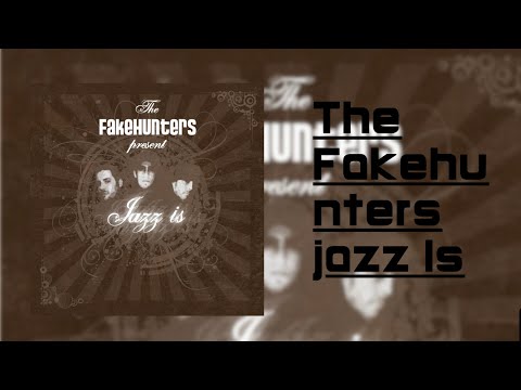 The FakeHunters -  Jazz Is 2009