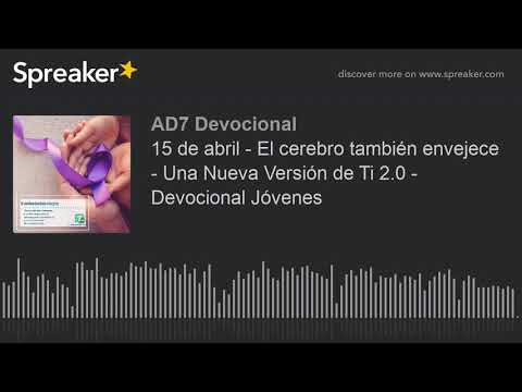 15 de abril - El cerebro también envejece - Una Nueva Versión de Ti 2.0 - Devocional Jóvenes
