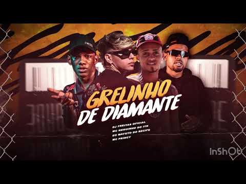 Grelinho de Diamante - Mc Princy, Dj Freitas, Biel na voz, Matuto Do Recife 