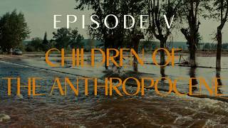 CHOOSE EARTH - CHILDREN OF ATHROPOCENE