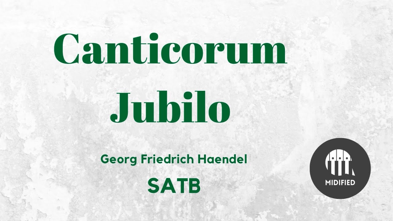 Canticorum Jubilo - Georg Friedrich Handel (SATB)