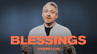 Overflow | Blessings