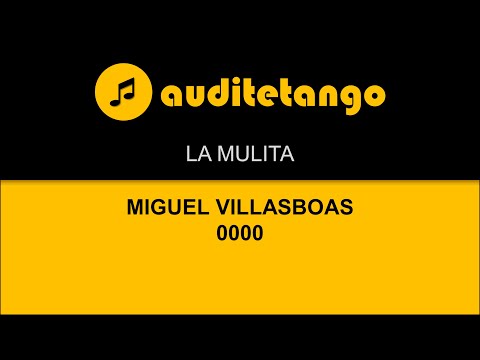 LA MULITA - MIGUEL VILLASBOAS - 0000 - MILONGA STRUMENTALE