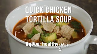Hy-Vee Healthy You: Quick Chicken Tortilla Soup