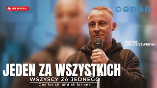 Jeden za wszystkich, wszyscy za jednego▫️One for all, and all for one | Pastor Łukasz Szweryn