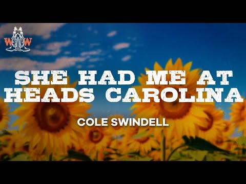 cole swindell - she had me at heads carolina (lyrics)