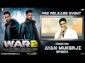 Director Ayan Mukerji Speech At WAR 2 Pre Release Event NTR Hrithik Roshan Kiara Advani