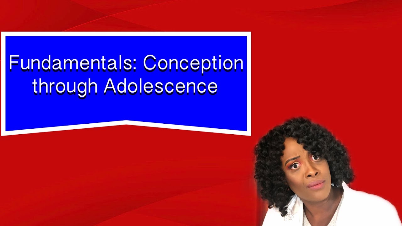 Fundamentals: Conception through Adolescence