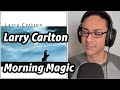 Larry Carlton Morning Magic Reaction! Musician First Time Listening