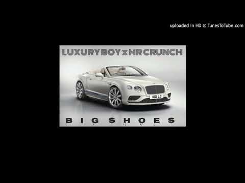 LUXURY BOY FT MR CRUNCH - BIG SHOES