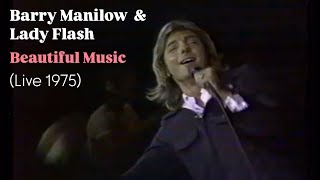 Barry Manilow ft. Lady Flash  "Beautiful Music"  LIVE 1975
