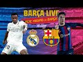 ? BARÇA LIVE: REAL MADRID - BARÇA I Warm up & Match Center ⚽