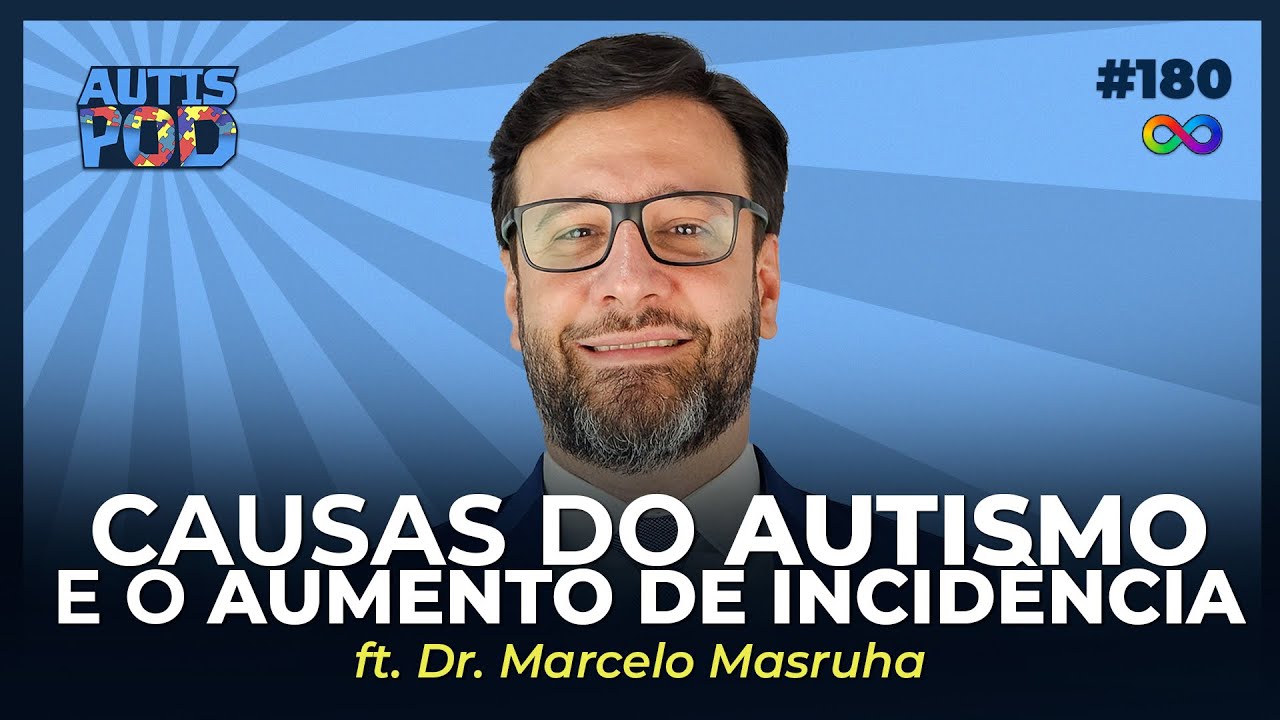 CAUSAS DO AUTISMO E O AUMENTO DE INCIDÊNCIA - ft. Dr. Marcelo Masruha | AutisPod Especial RP #180