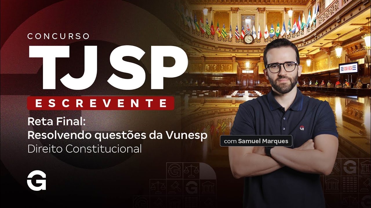 Concurso TJ SP Escrevente | Reta Final: Resolvendo questões da Vunesp: Direito Constitucional