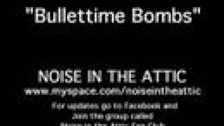 &quot;Bullettime Bombs&quot; - Noise in the Attic