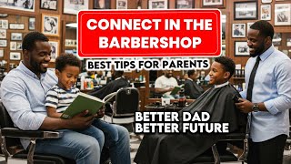 Connect In The Barbershop | Trauma Informed Fatherhood | Parenting Tips for Dads