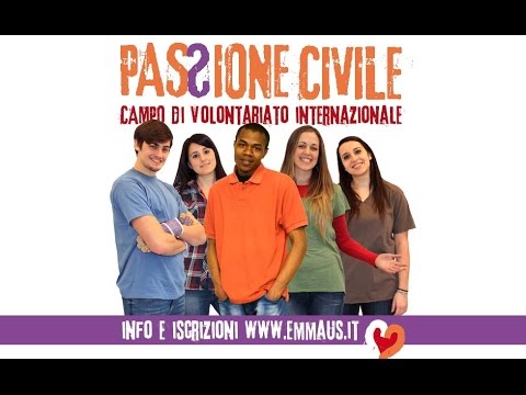 PASSIONE CIVILE - Campo di volontariato internazionale Emmaus 2015