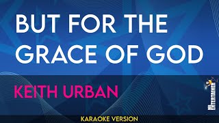 But For The Grace Of God - Keith Urban (KARAOKE)