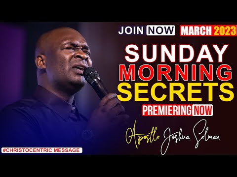 SUNDAY SECRETS,  19TH MARCH 2023 - Apostle Joshua Selman