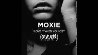 Moxie &amp; Steve Aoki - I Love It When You Cry (Moxoki)
