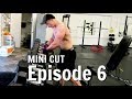 2018 MINI CUT Ep.06 | My Training For Fat Loss