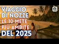 Viaggio Di Nozze 2025 Le 10 Destinazioni Più Ambite Dagli Italiani