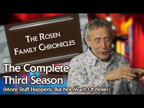 The Rosen Family Chronicles: The Complete Third Season (More Stuff Happens, But Not Much Of Note)