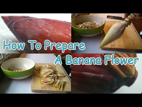 How To Prepare A Banana Flower For Eating
