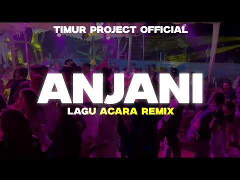LAGU ACARA REMIX🌴ANJANI🌴_REMIX TIMUR PROJECT 2024