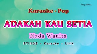 Download lagu Adakah Kau Setia - KARAOKE NADA WANITA - Stings - Pop Malaysia mp3